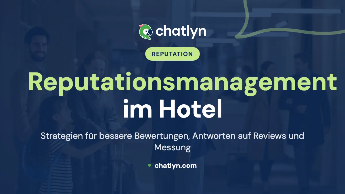 Schützen und verbessern Sie den Ruf Ihres Hotels: Ein Leitfaden für das Reputationsmanagement im Gastgewerbe