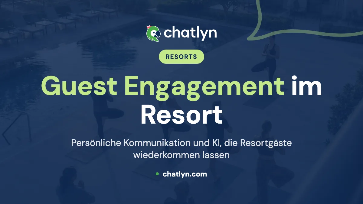 Resort Guest Engagement stärken: Ein vollständiger Leitfaden für bessere Gästeerlebnisse mit chatlyn