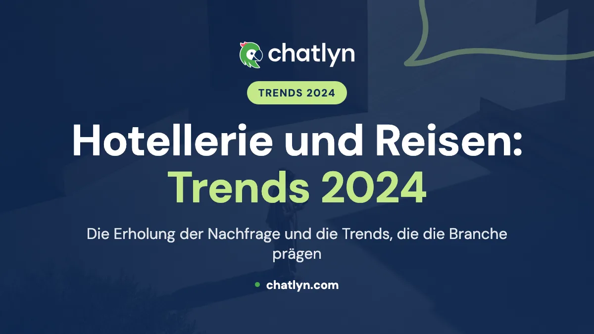Der (nicht ganz so leise) Aufstieg der Hotellerie- und Reisebranche: Trends 2024