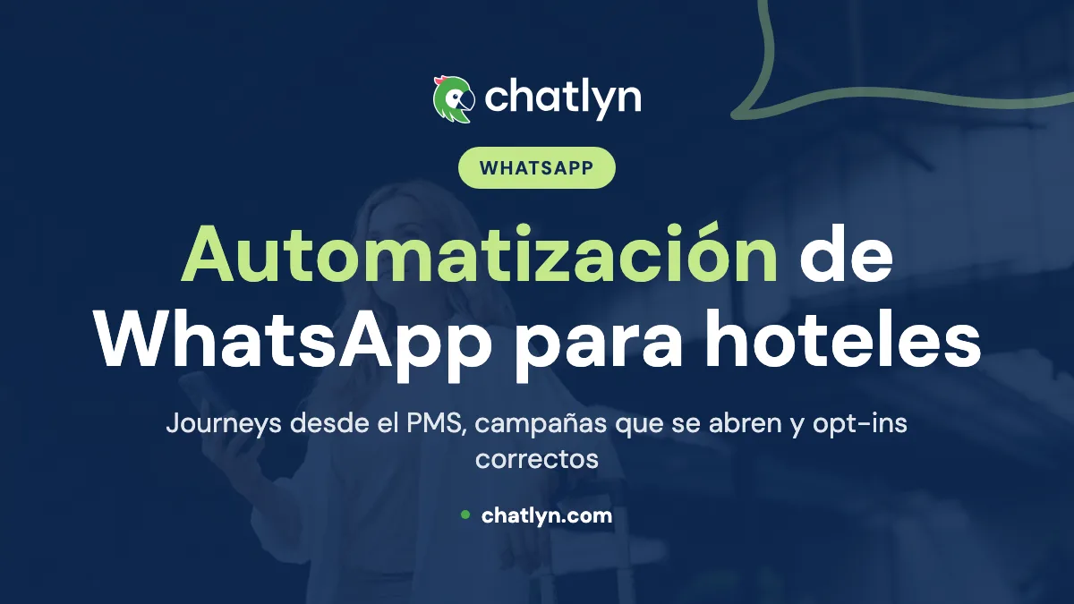 Automatización de WhatsApp para hoteles: journeys, campañas y opt-ins