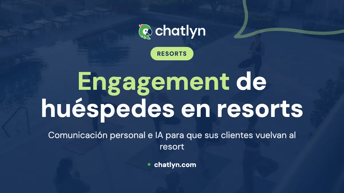 Engagement de huéspedes en resorts: guía completa para mejorar la experiencia con chatlyn