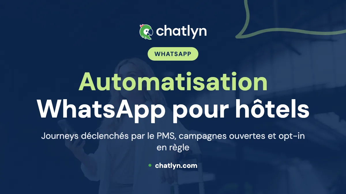 Automatisation WhatsApp pour hôtels : parcours, campagnes et opt-in