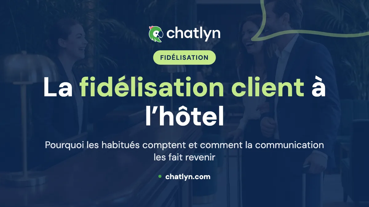 Renforcer la fidélisation dans l’hôtellerie : stratégies et solutions