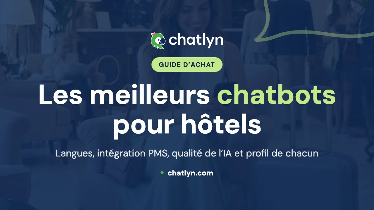 Meilleurs chatbots pour hôtels : comparatif honnête et guide d’achat