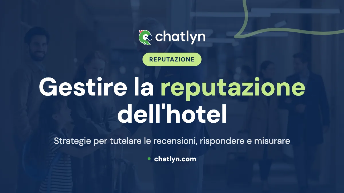 Proteggere e migliorare la reputazione del tuo hotel: Guida alla gestione della reputazione nell'ospitalità